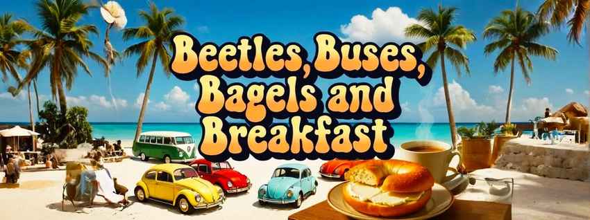 Beetles, Buses, Bagels and Breakfast #3